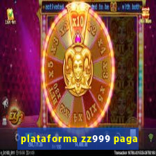 plataforma zz999 paga